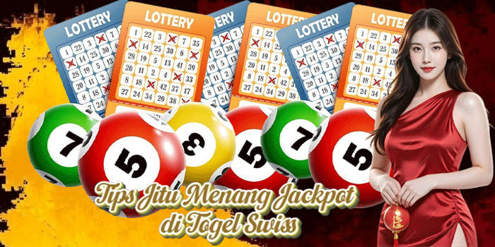 Tips Jitu Menang Jackpot di Togel Swiss