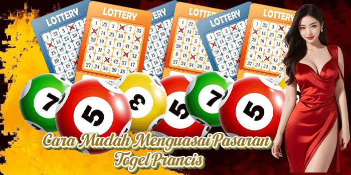 Cara Mudah Menguasai Pasaran Togel Prancis