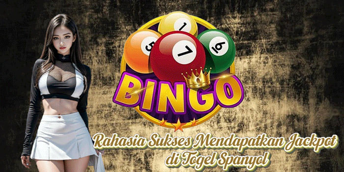 Rahasia Sukses Mendapatkan Jackpot di Togel Spanyol