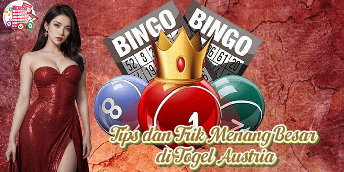 Tips dan Trik Menang Besar di Togel Austria