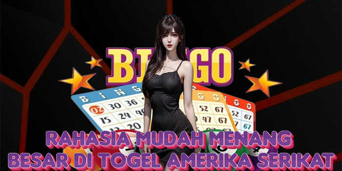 Rahasia Mudah Menang Besar di Togel Amerika Serikat
