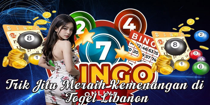 Trik Jitu Meraih Kemenangan di Togel Libanon