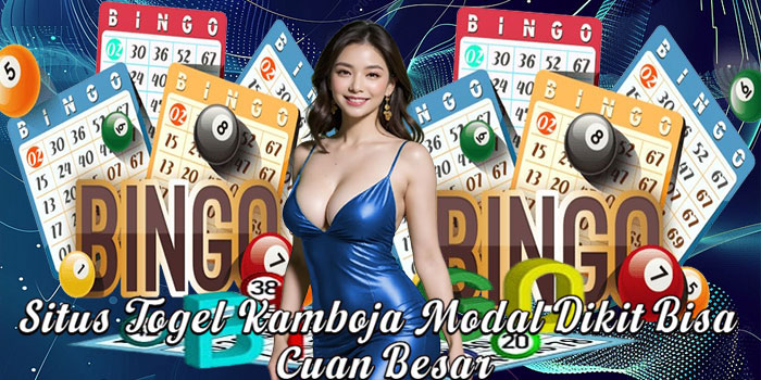 Situs Togel Kamboja Modal Dikit Bisa Cuan Besar