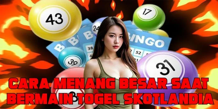 Cara Menang Besar Saat Bermain Togel Skotlandia
