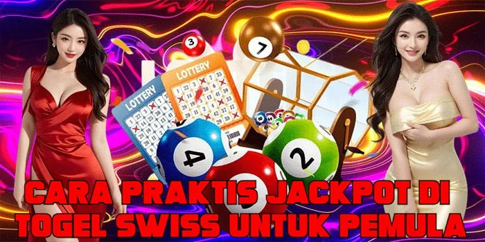 Cara Praktis Jackpot di Togel Swiss Untuk Pemula