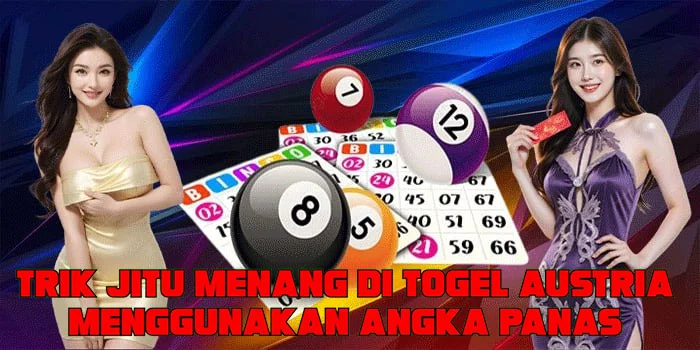 Trik Jitu Menang di Togel Austria Menggunakan Angka Panas