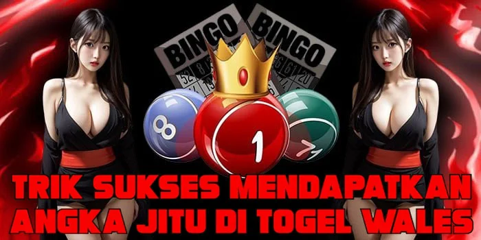 Trik Sukses Mendapatkan Angka Jitu di Togel Wales